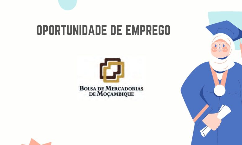 A bolsa de mercadorias de moçambique (bmm) está a recrutar