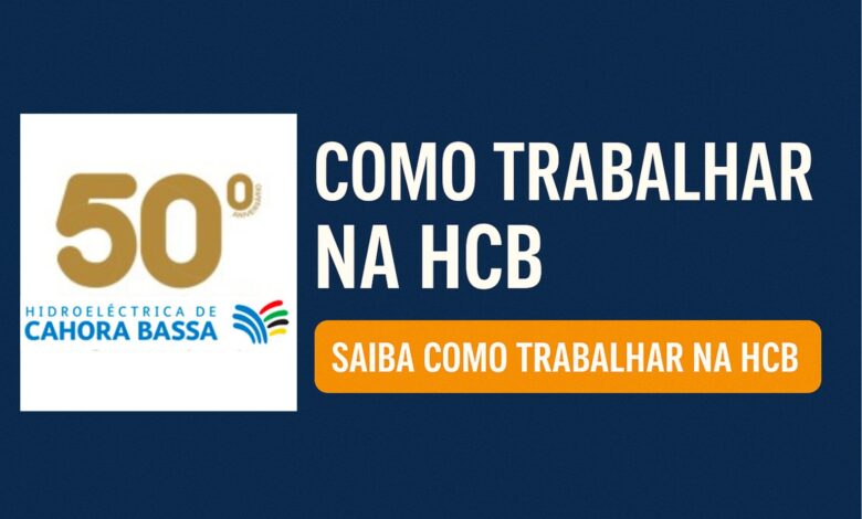 Como trabalhar na hcb hidroeléctrica de cahora bassa: guia