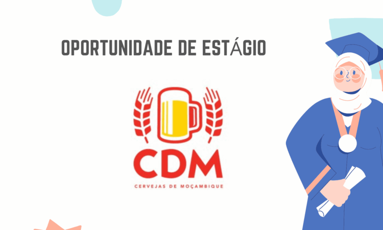 A cervejas de moçambique cdm está a recrutar estagiÁrios