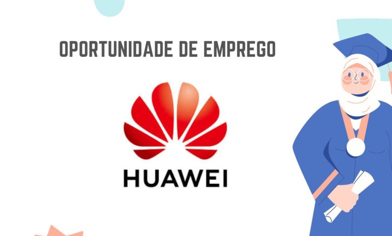 A huawei technologies mozambique, lda abre (03) vagas de emprego
