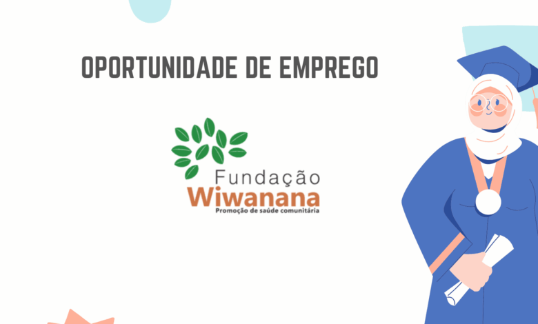 A fundação wiwanana abre (45) vagas de emprego em diferentes