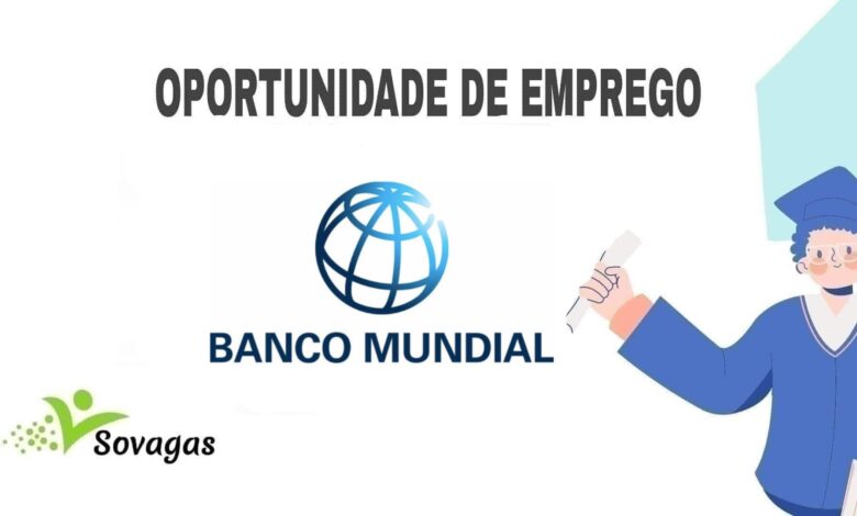 O banco mundial abre (02) vagas de emprego em diversas